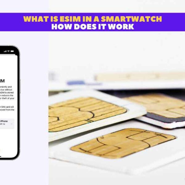 What Is eSIM and How It Work in Smartwatch